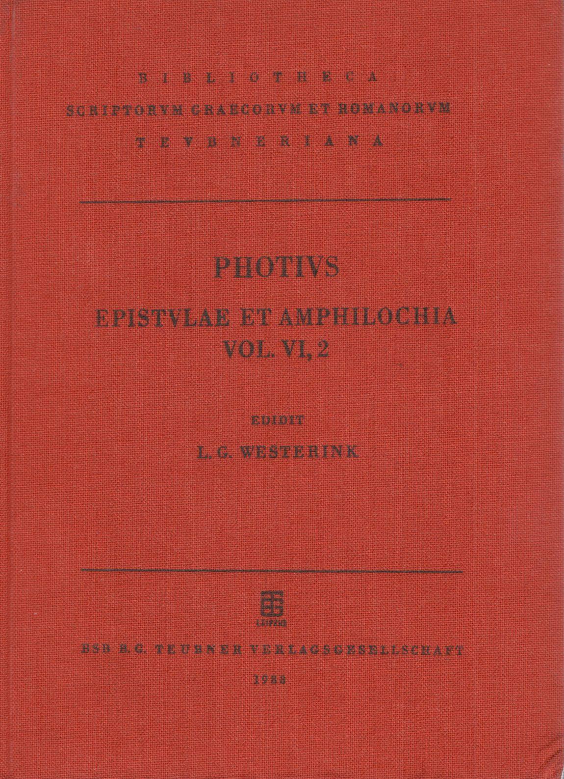 PHOTII PATRIARCHAE CONSTANTINOPOLITANI EPISTULAE ET AMPHILOCHIA VOL. VI/FASC. 2