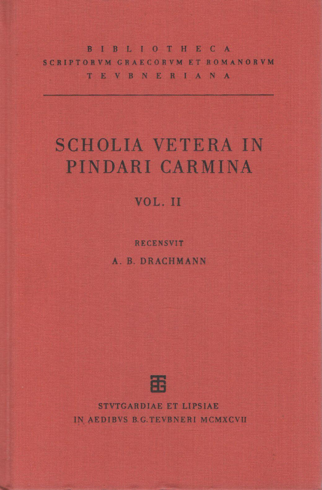 SCHOLIA VETERA IN PINDARI CARMINA VOL. II SCHOLIA IN PYTHIONICAS