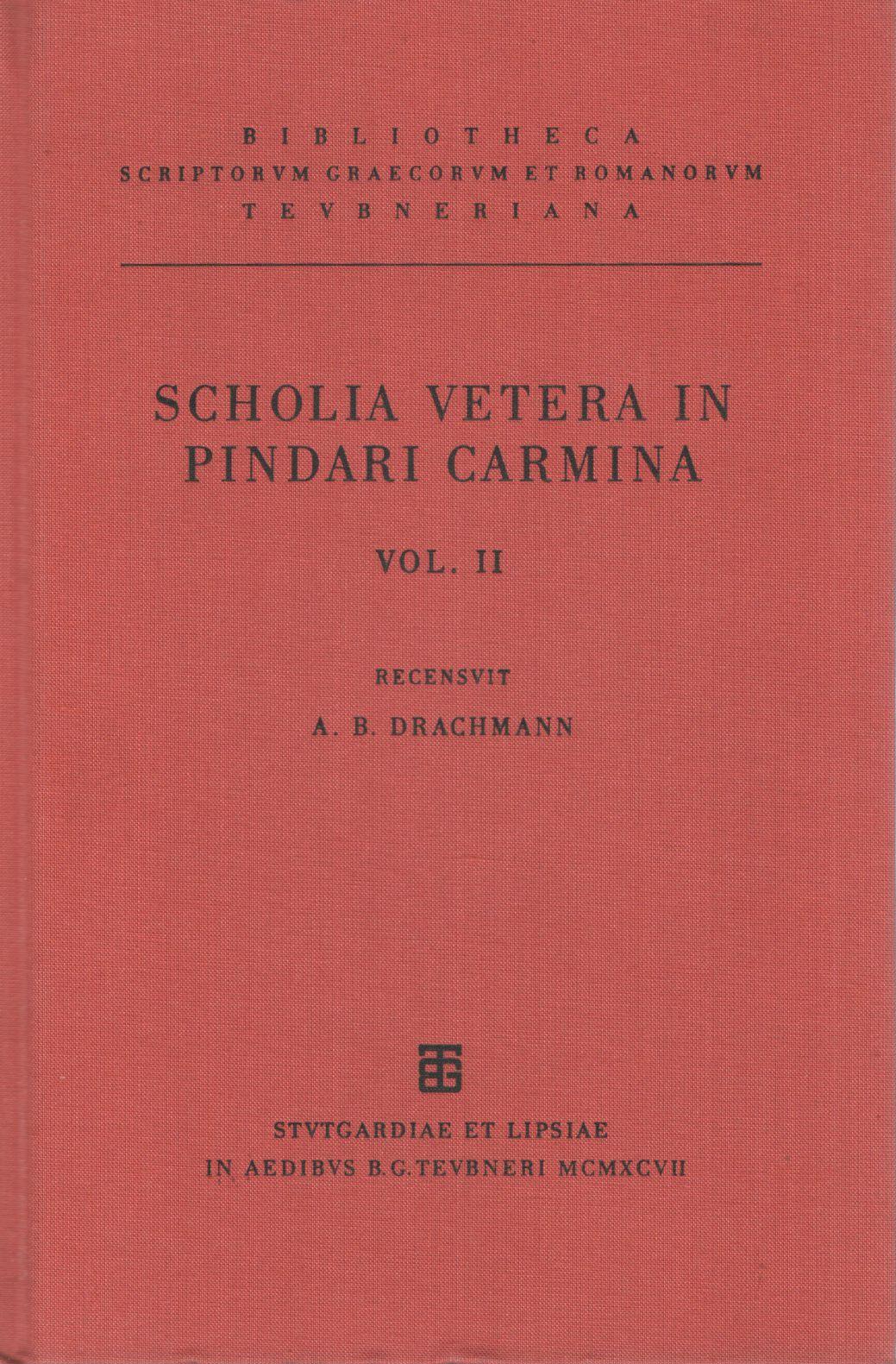 SCHOLIA VETERA IN PINDARI CARMINA VOL. II SCHOLIA IN PYTHIONICAS