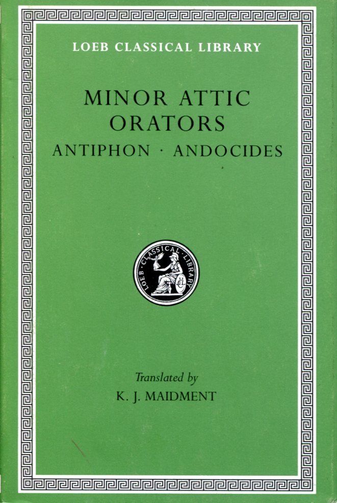 MINOR ATTIC ORATORS, VOLUME I: ANTIPHON. ANDOCIDES