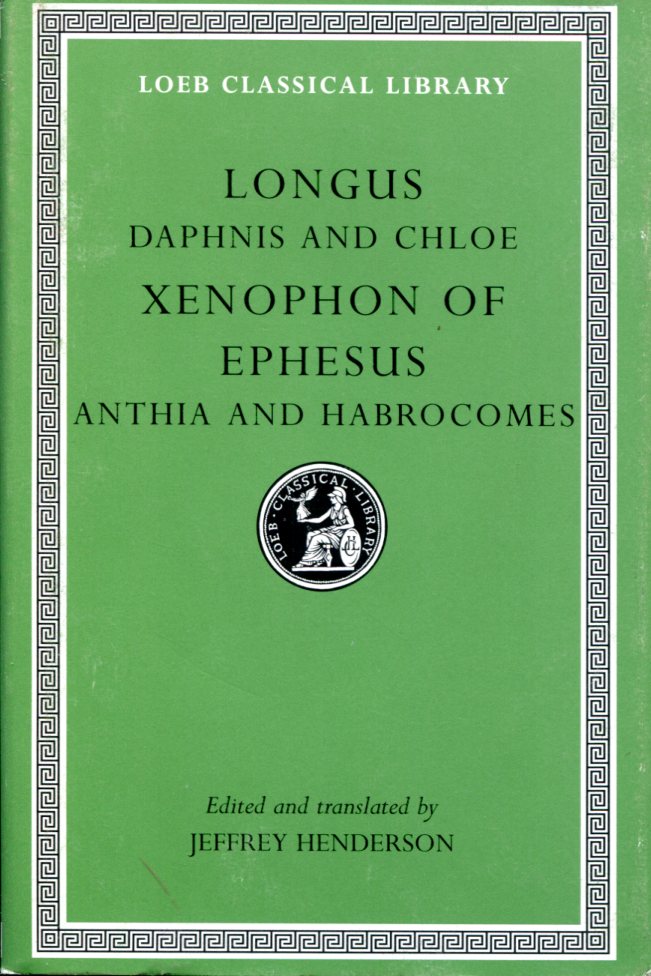 LONGUS DAPHNIS AND CHLOE. XENOPHON OF EPHESUS ANTHIA AND HABROCOMES