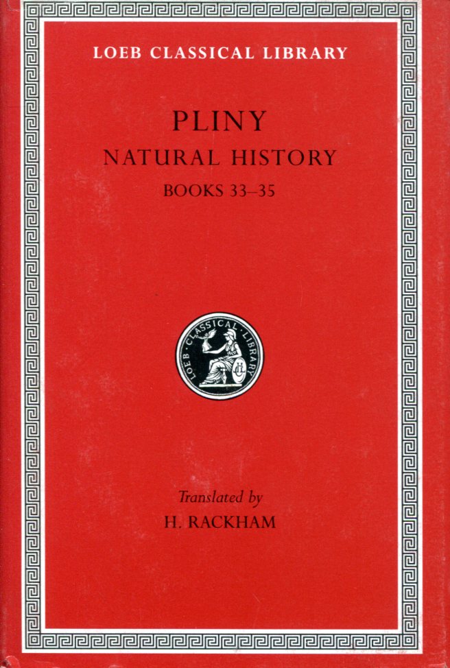 PLINY NATURAL HISTORY, VOLUME IX: BOOKS 33-35