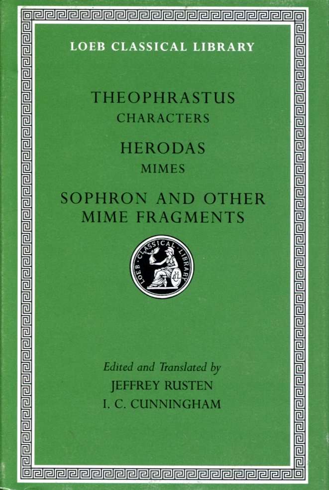 THEOPHRASTUS CHARACTERS. HERODAS: MIMES. SOPHRON AND OTHER MIME FRAGMENTS