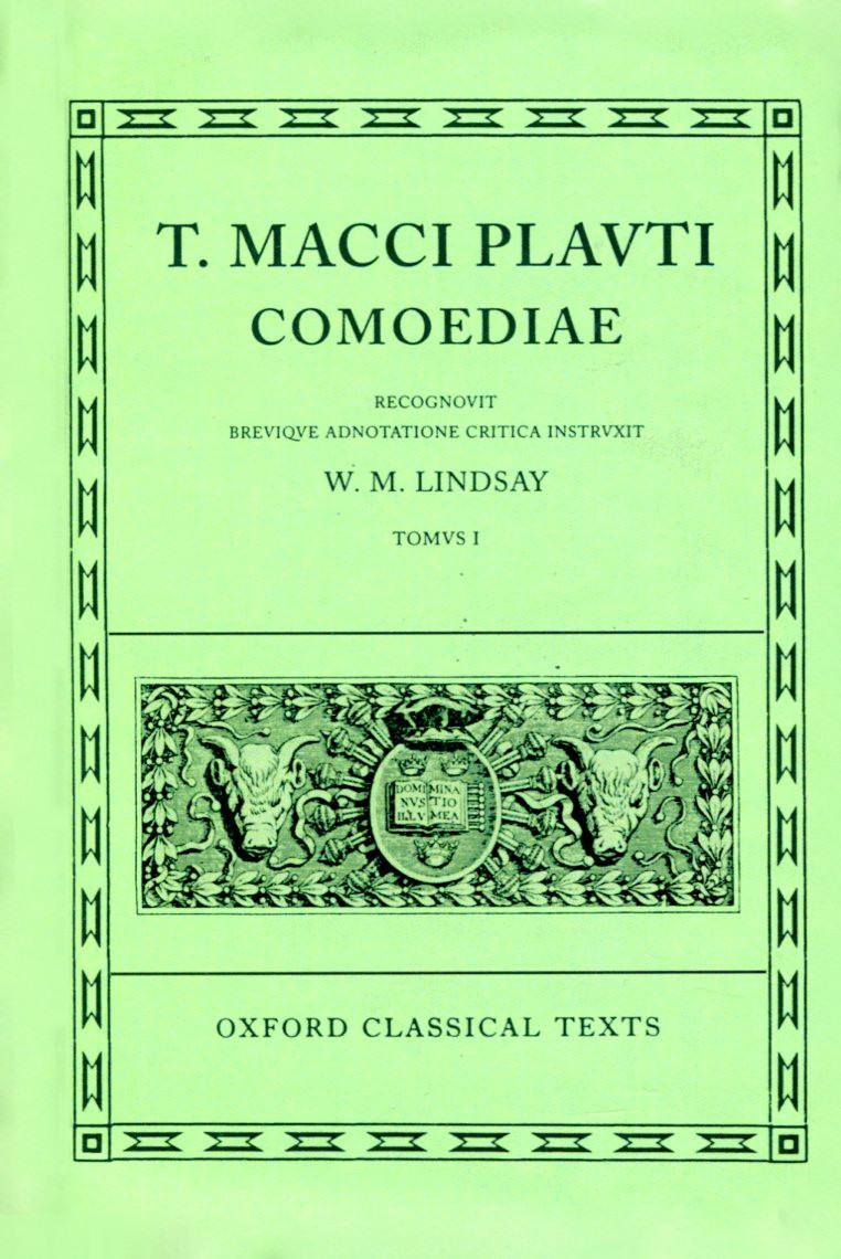 PLAUTUS COMOEDIAE VOL. I: AMPHITRUO, ASINARIA, AULULARIA, BACCHIDES, CAPTIVI, CASINA, CISTELLARIA, CURCULIO, EPIDICUS, MENAECHMI, MERCATOR