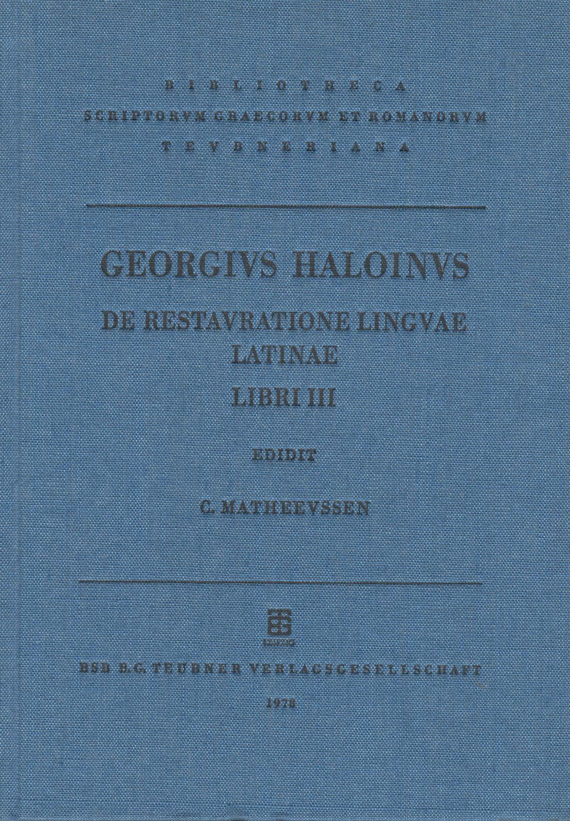 GEORGII HALOINI COMINIIQVE DOMINI DE RESTAURATIONE LINGUAE LATINAE LIBRI III