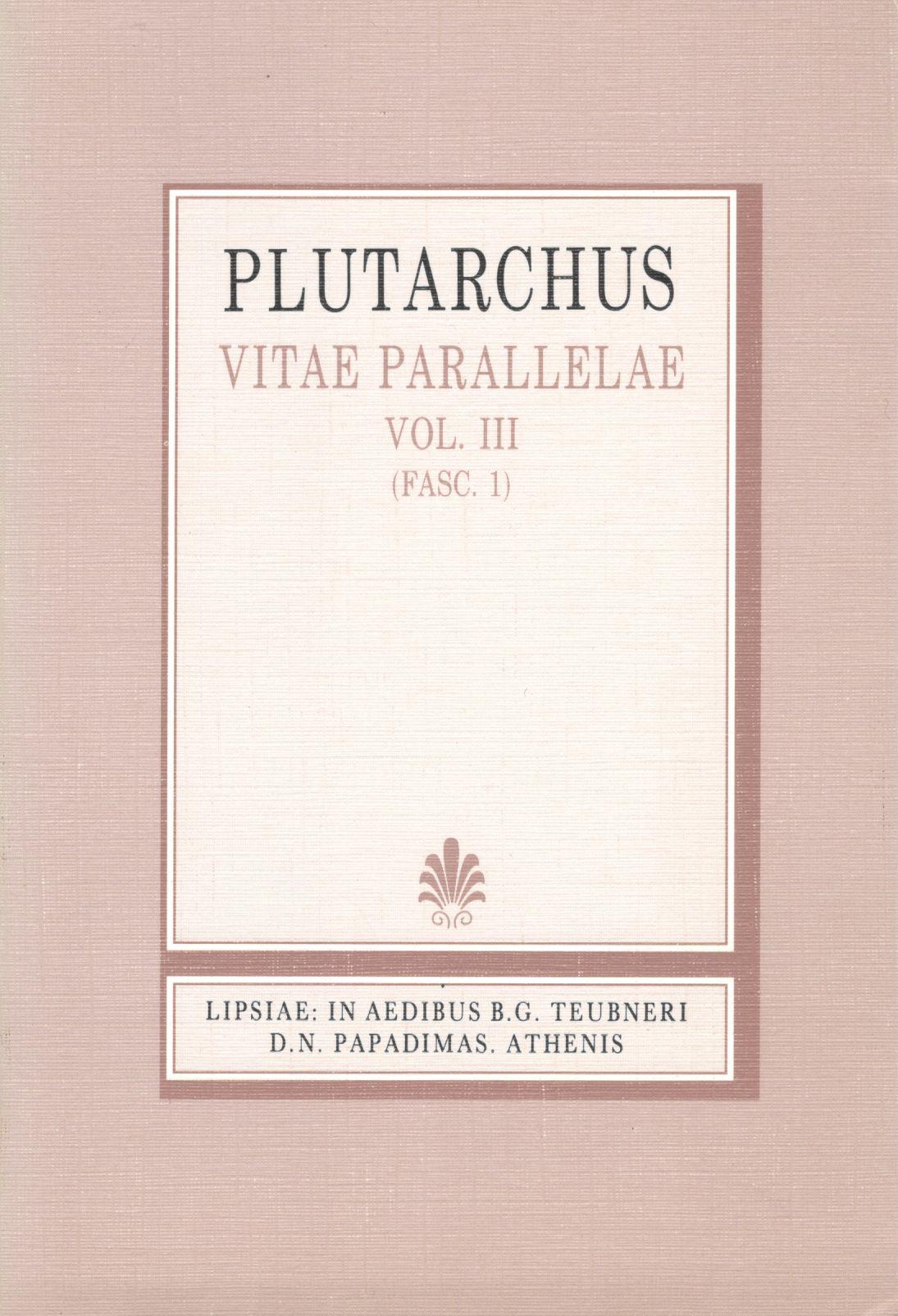 PLUTARCHI, VITAE PARALLELAE, VOL. III, (FASC. 1), [ΠΛΟΥΤΑΡΧΟΥ, ΒΙΟΙ ΠΑΡΑΛΛΗΛΟΙ, Τ. Γ