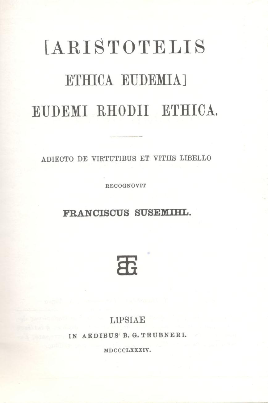 ARISTOTELIS, ETHICA EUDEMIA (ΑΡΙΣΤΟΤΕΛΟΥΣ, ΗΘΙΚΑ ΕΥΔΗΜΕΙΑ)