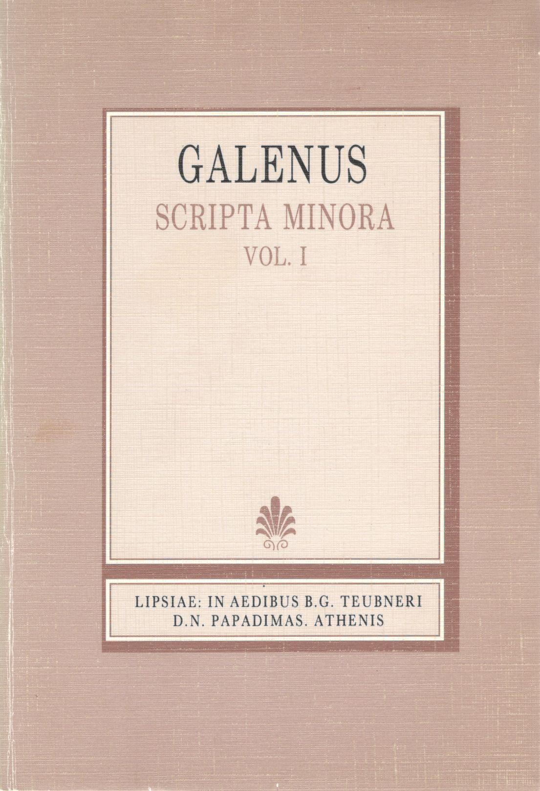 GALENI, SCRIPTA MINORA, VOL. I (ΓΑΛΗΝΟΥ, ΕΡΓΑ ΕΛΑΣΣΟΝΑ, Τ. Α΄)