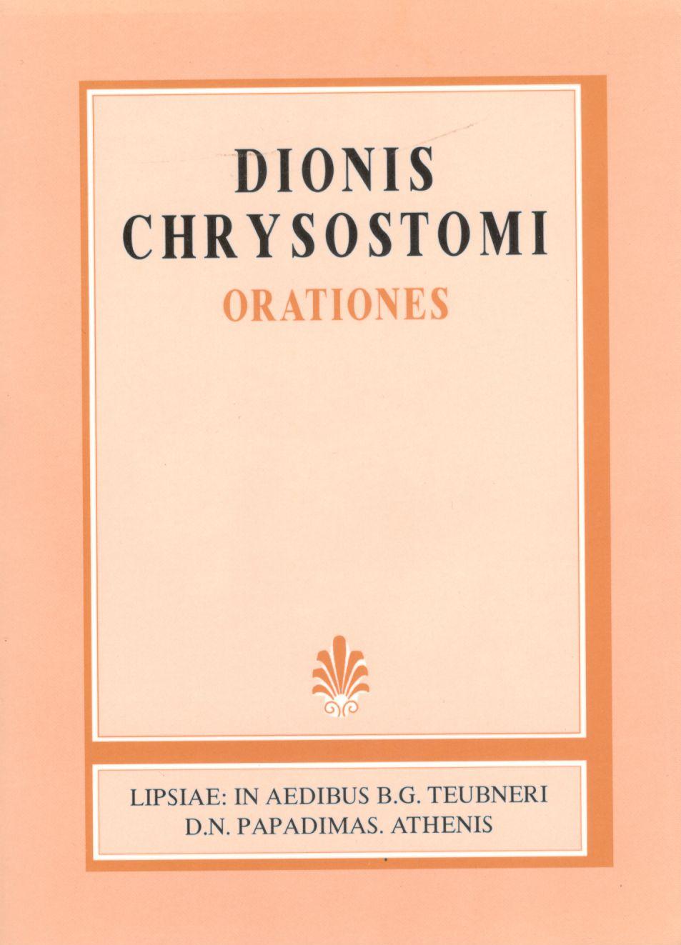 Dionis Chrysostomi, Orationes, Vol. I [Διωνος Χρυσοστόμου, Λόγοι, τ. Α
