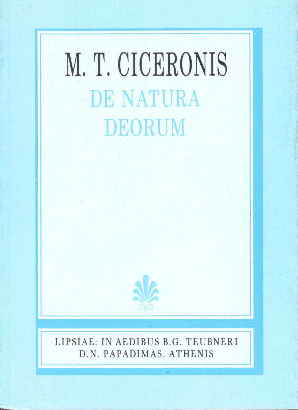 M. T. CICERONIS, DE NATURA DEORUM ΜΑΡΚΟΥ ΤΥΛΛΙΟΥ ΚΙΚΕΡΩΝΟΣ, ΠΕΡΙ ΦΥΣΕΩΣ ΤΩΝ ΘΕΩΝ)