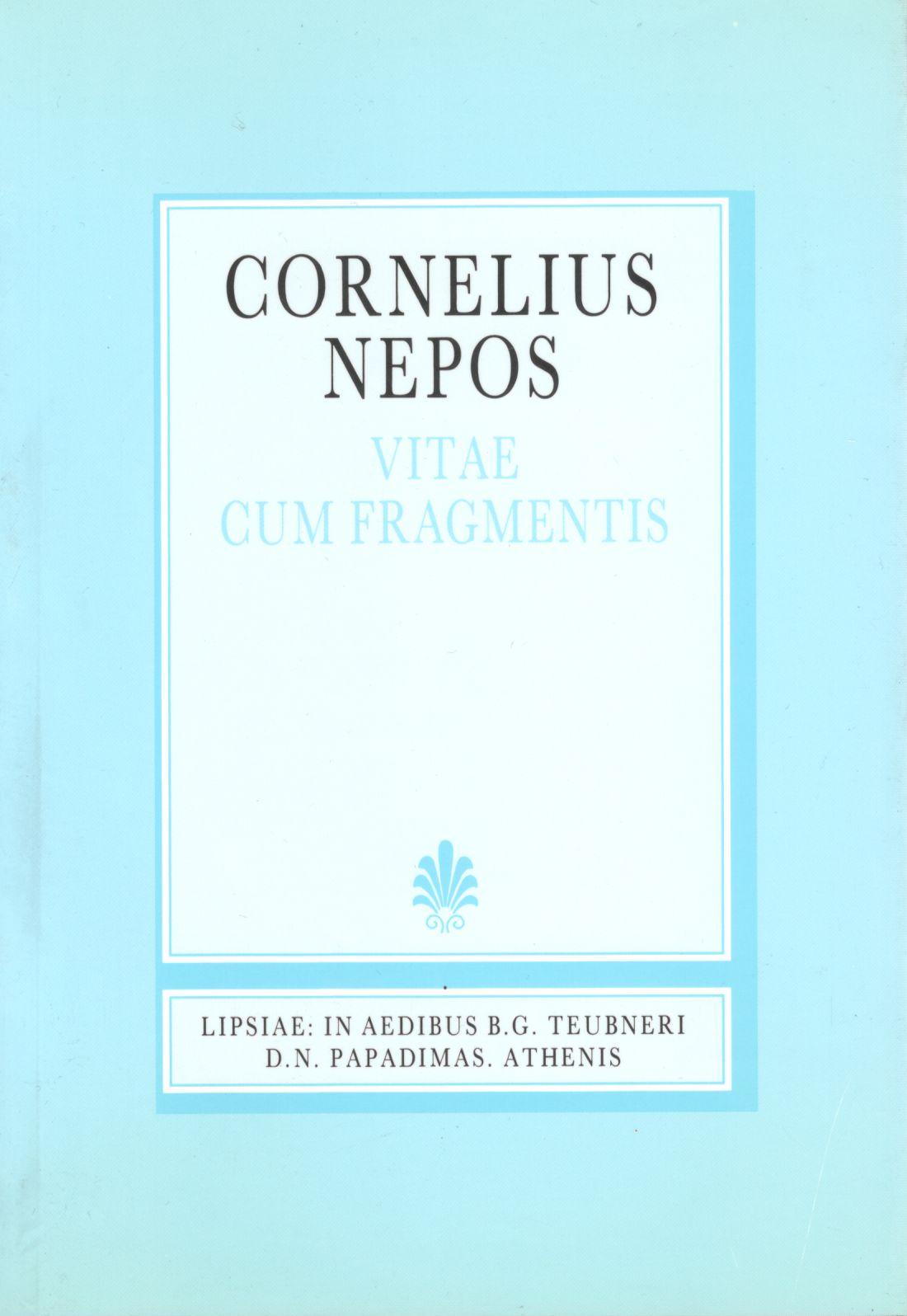 CORNELII NEPOTIS, VITAE CUM FRAGMENTIS, (ΚΟΡΝΗΛΙΟΥ ΝΕΠΩΤΟΣ, ΒΙΟΙ ΜΕΤΑ ΑΠΟΣΠΑΣΜΑΤΩΝ)