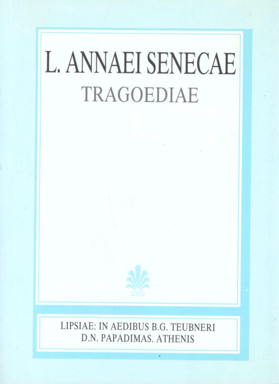 L. ANNAEI SENECAE, TRAGOEDIAE, [Λευκίου Ανναίου Σενέκα, Τραγωδίαι]