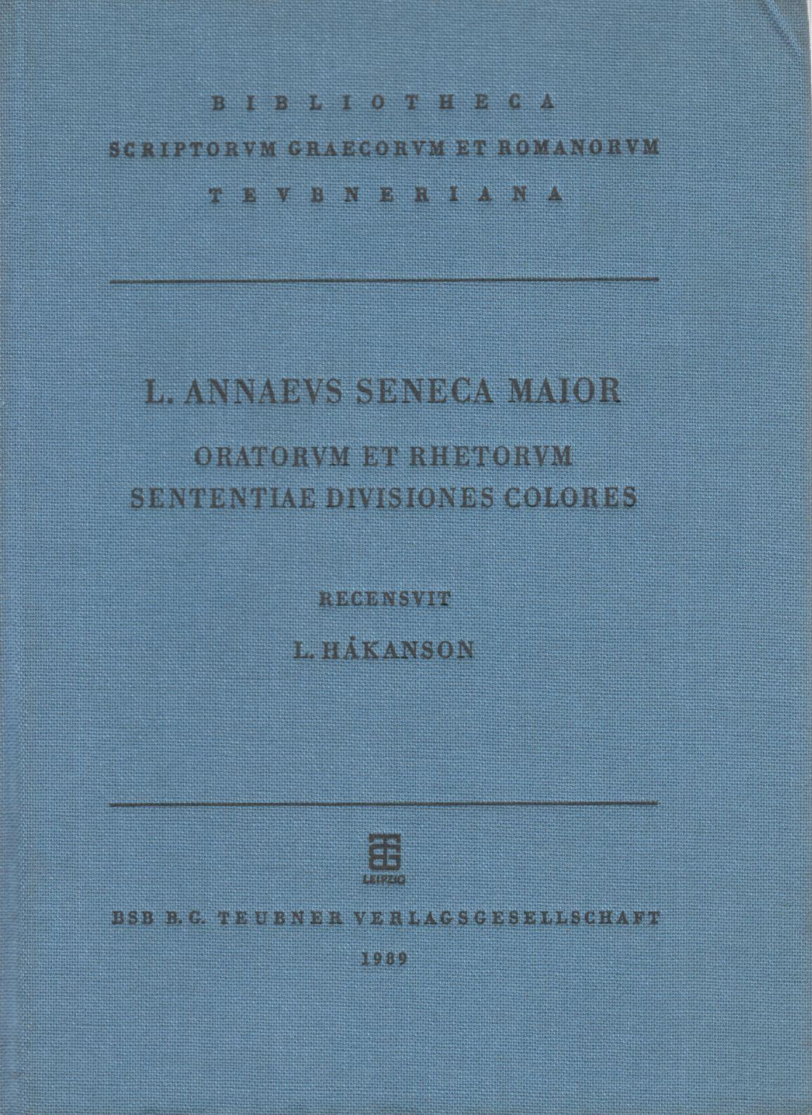 L. ANNAEUS SENECA MAIOR ORATORUM ET RHETORUM SENTENTIAE DIVISIONES COLORES