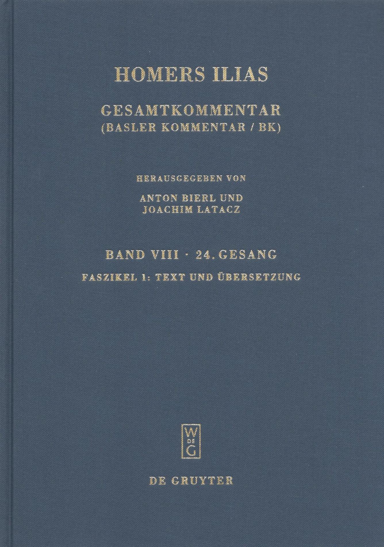 HOMERS ILIAS GESAMTKOMMENTAR - BAND VIII - 24. GESANG - FASZIKEL 1: TEXT UND UBERSETZUNG