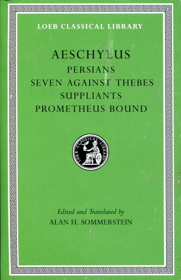 AESCHYLUS PERSIANS. SEVEN AGAINST THEBES. SUPPLIANTS. PROMETHEUS BOUND