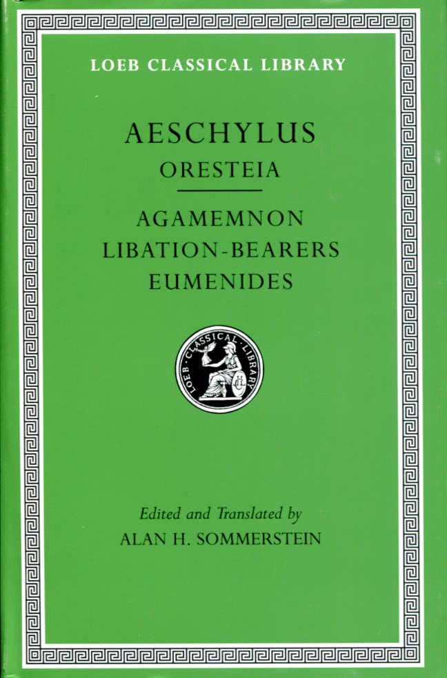 AESCHYLUS ORESTEIA: AGAMEMNON. LIBATION-BEARERS. EUMENIDES