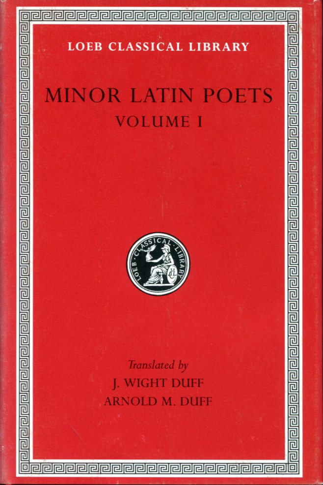 MINOR LATIN POETS, VOLUME I: PUBLILIUS SYRUS. ELEGIES ON MAECENAS. GRATTIUS. CALPURNIUS SICULUS. LAUS PISONIS. EINSIEDELN ECLOGUES. AETNA