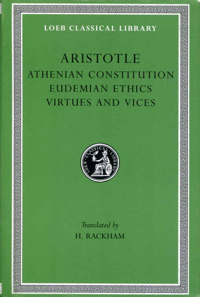 ARISTOTLE ATHENIAN CONSTITUTION. EUDEMIAN ETHICS. VIRTUES AND VICES