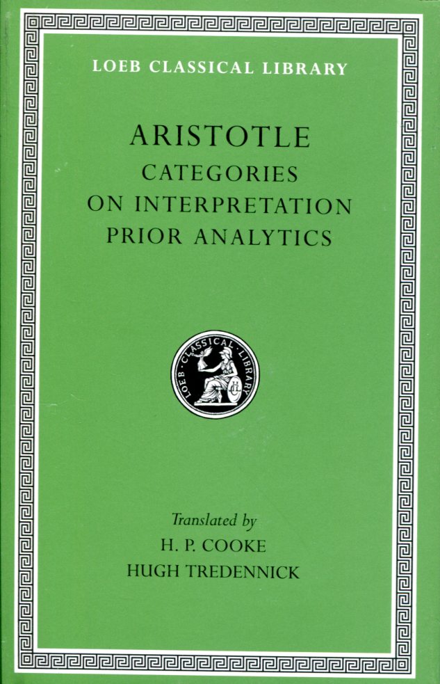 ARISTOTLE CATEGORIES. ON INTERPRETATION. PRIOR ANALYTICS