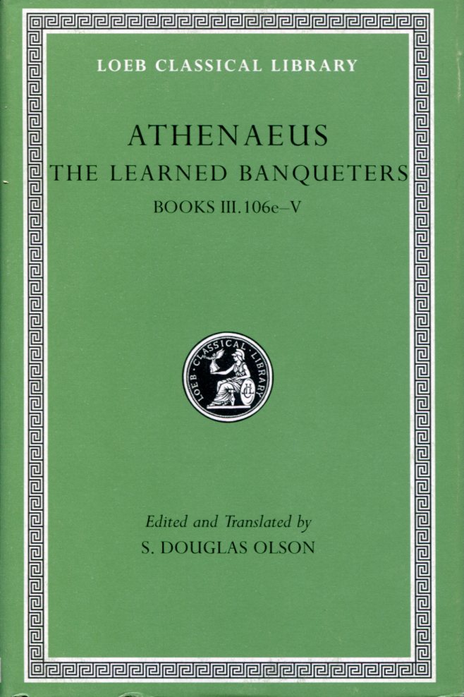 ATHENAEUS THE LEARNED BANQUETERS, VOLUME II: BOOKS 3.106E-5