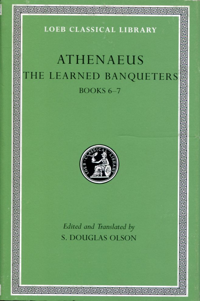 ATHENAEUS THE LEARNED BANQUETERS, VOLUME III: BOOKS 6-7