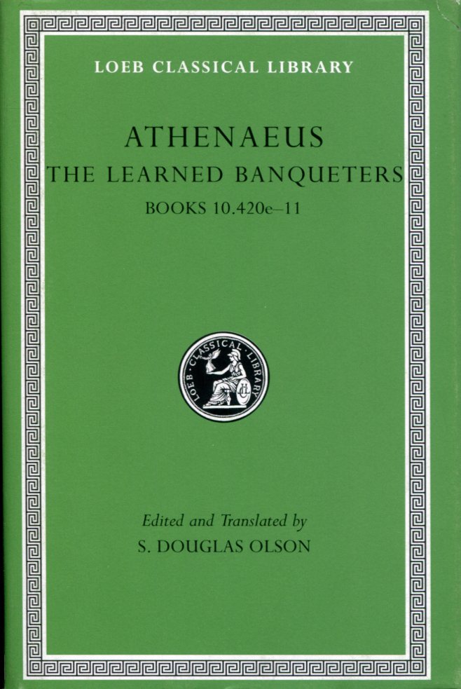ATHENAEUS THE LEARNED BANQUETERS, VOLUME V: BOOKS 10.420E-11
