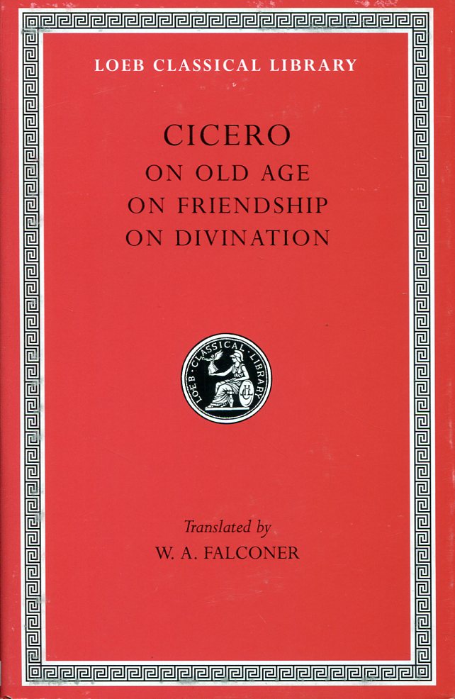 CICERO ON OLD AGE. ON FRIENDSHIP. ON DIVINATION