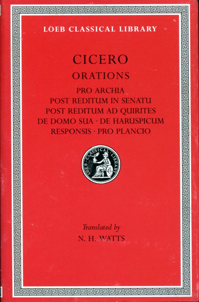 CICERO PRO ARCHIA. POST REDITUM IN SENATU. POST REDITUM AD QUIRITES. DE DOMO SUA. DE HARUSPICUM RESPONSIS. PRO PLANCIO