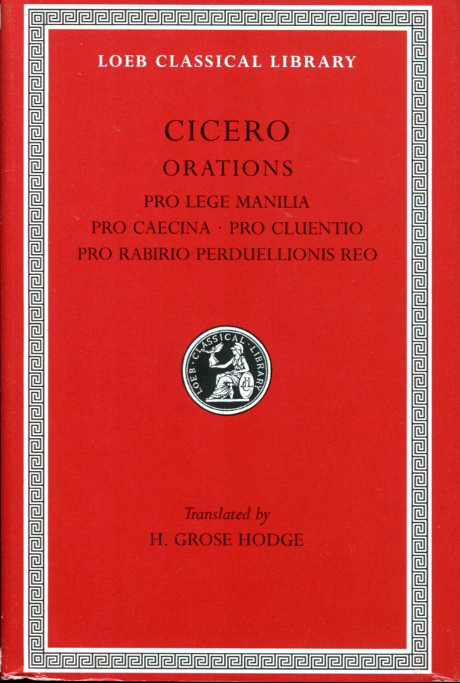 CICERO PRO LEGE MANILIA. PRO CAECINA. PRO CLUENTIO. PRO RABIRIO PERDUELLIONIS REO