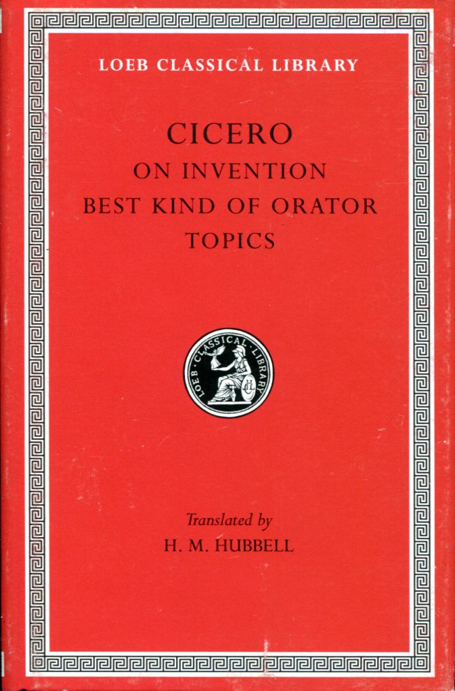 CICERO ON INVENTION. THE BEST KIND OF ORATOR. TOPICS