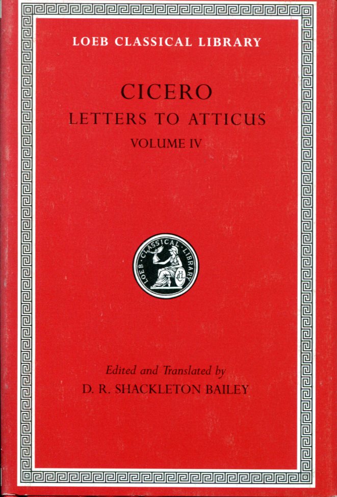 CICERO LETTERS TO ATTICUS, VOLUME IV