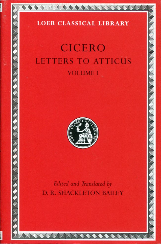 CICERO LETTERS TO ATTICUS, VOLUME I