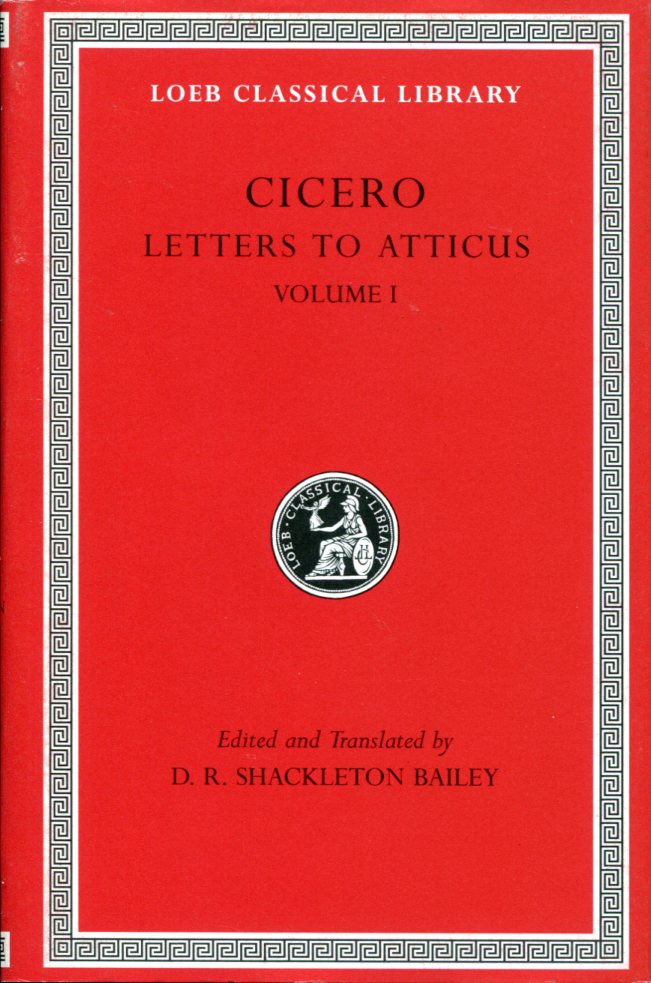 CICERO LETTERS TO ATTICUS, VOLUME I