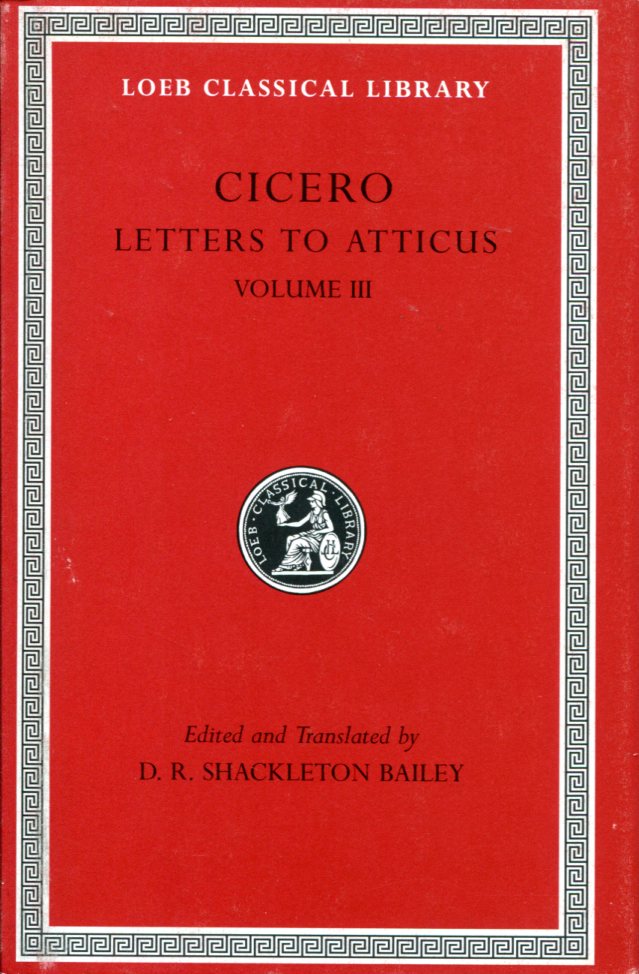 CICERO LETTERS TO ATTICUS, VOLUME III