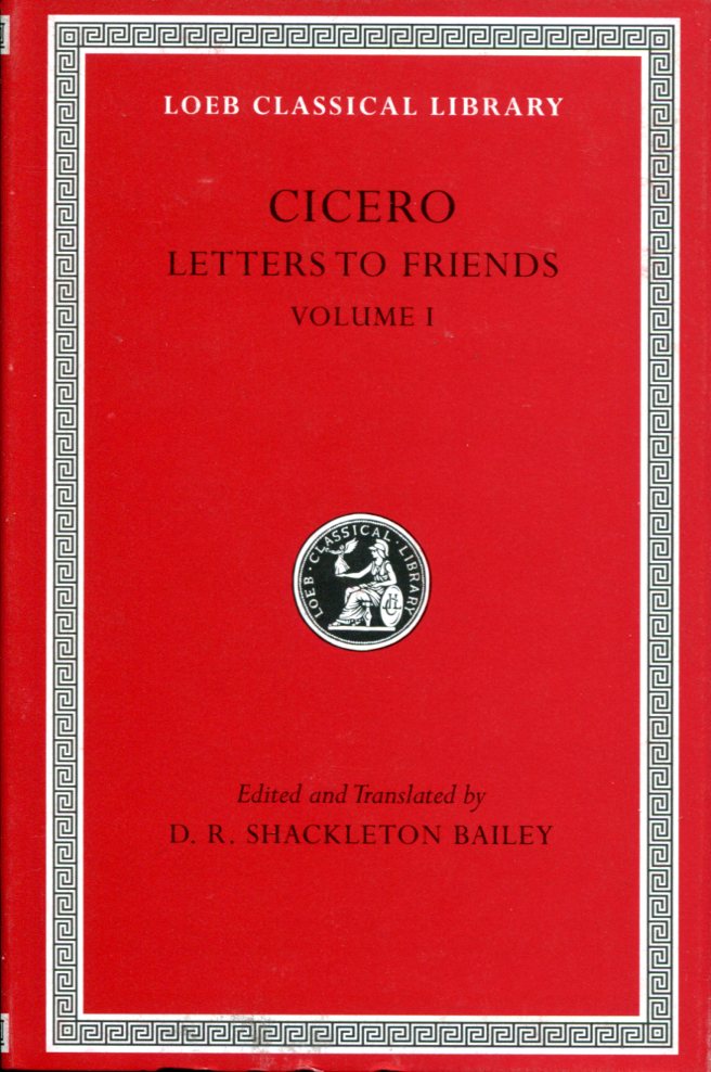 CICERO LETTERS TO FRIENDS, VOLUME I