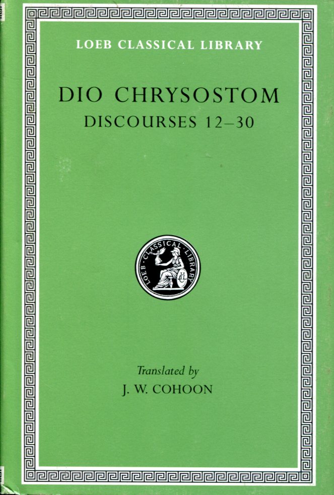 DIO CHRYSOSTOM DISCOURSES 12-30
