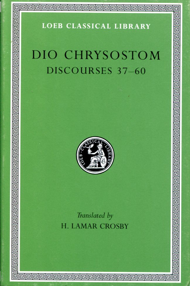 DIO CHRYSOSTOM DISCOURSES 37-60