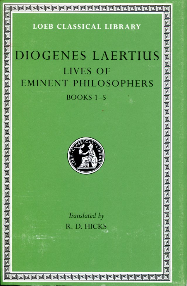 DIOGENES LAERTIUS LIVES OF EMINENT PHILOSOPHERS, VOLUME I
