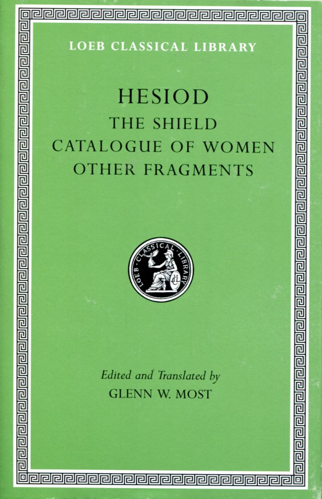 HESIOD THE SHIELD. CATALOGUE OF WOMEN. OTHER FRAGMENTS