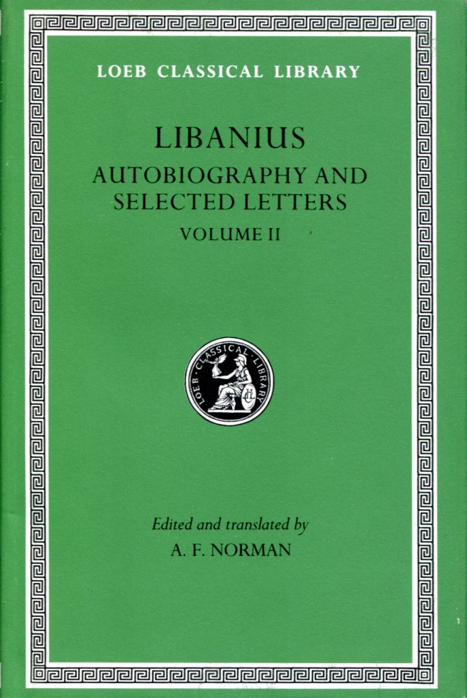 LIBANIUS AUTOBIOGRAPHY AND SELECTED LETTERS, VOLUME II