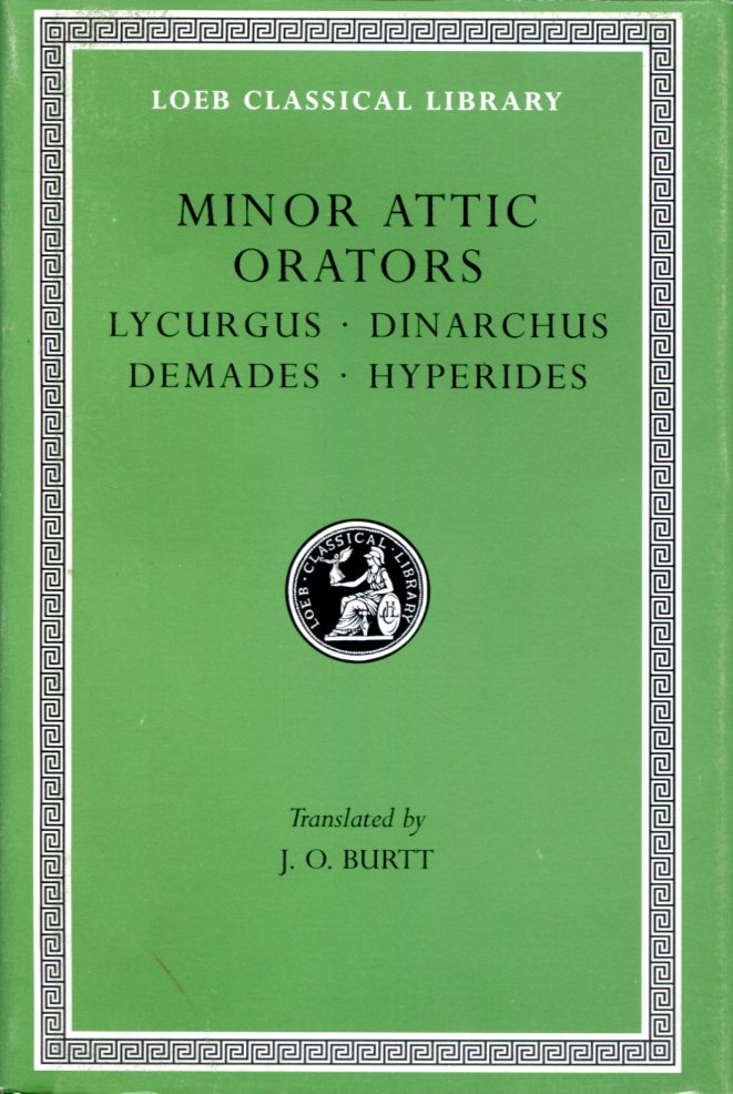 MINOR ATTIC ORATORS, VOLUME II: LYCURGUS. DINARCHUS. DEMADES. HYPERIDES