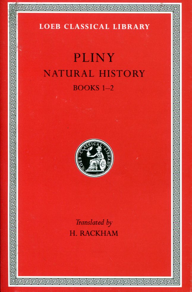 PLINY NATURAL HISTORY, VOLUME I: BOOKS 1-2
