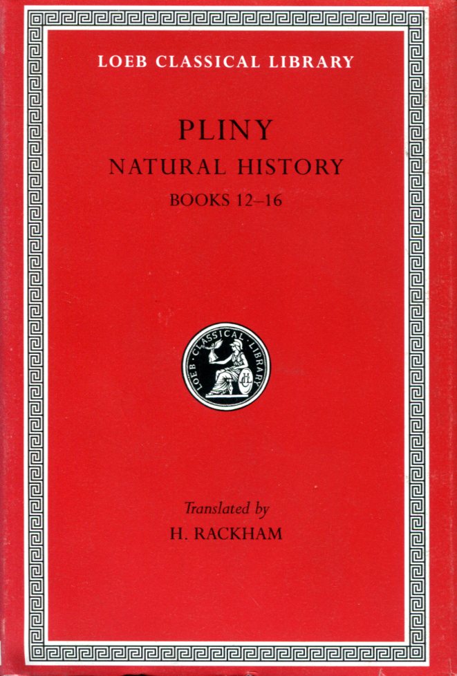 PLINY NATURAL HISTORY, VOLUME IV: BOOKS 12-16