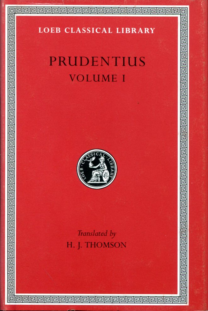 PRUDENTIUS PREFACE. DAILY ROUND. DIVINITY OF CHRIST. ORIGIN OF SIN. FIGHT FOR MANSOUL. AGAINST SYMMACHUS 1