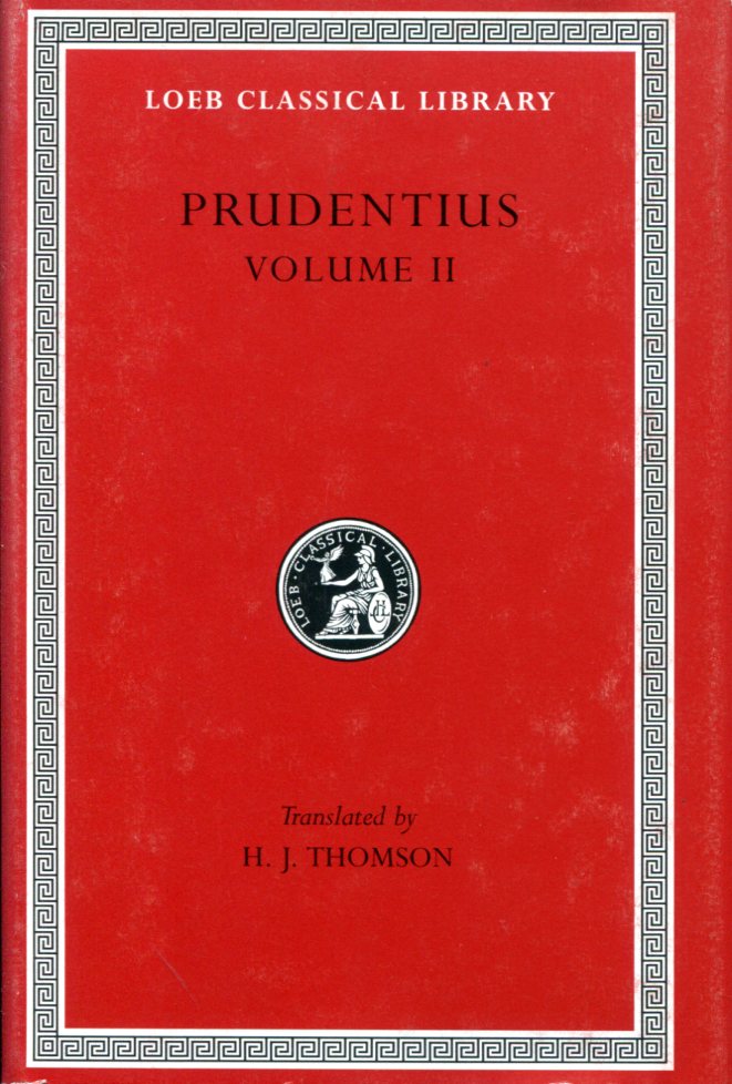 PRUDENTIUS AGAINST SYMMACHUS 2. CROWNS OF MARTYRDOM. SCENES FROM HISTORY. EPILOGUE