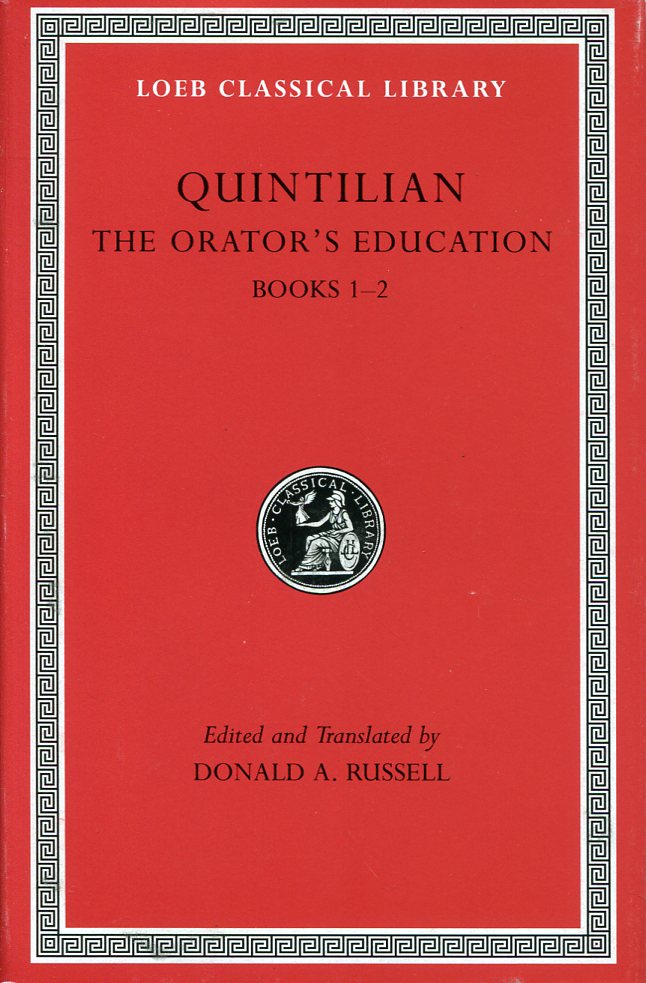 QUINTILIAN THE ORATOR'S EDUCATION, VOLUME I: BOOKS 1-2