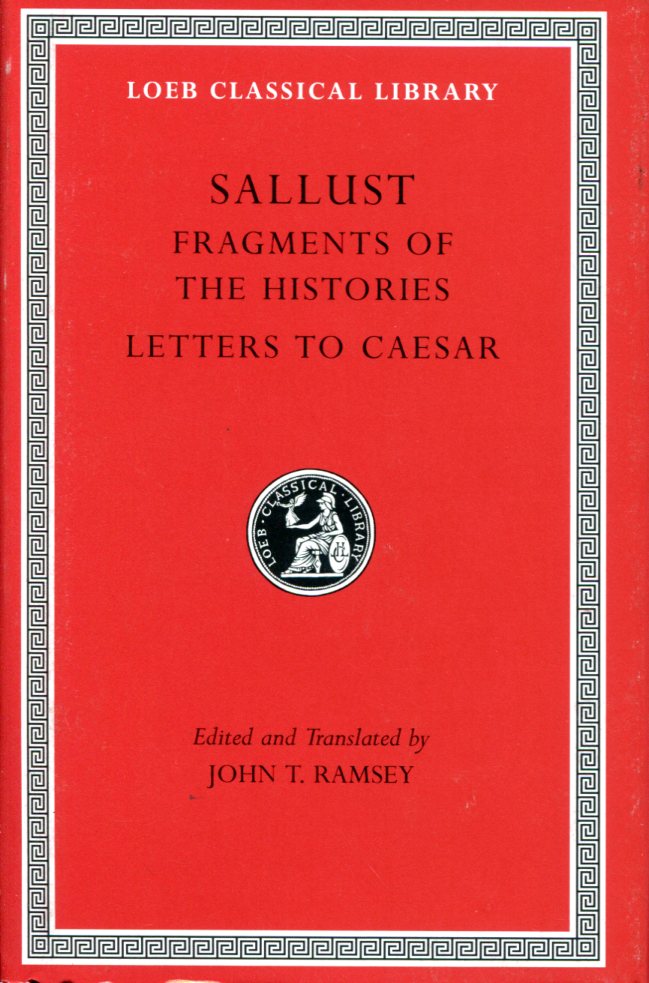 SALLUST FRAGMENTS OF THE HISTORIES. LETTERS TO CAESAR