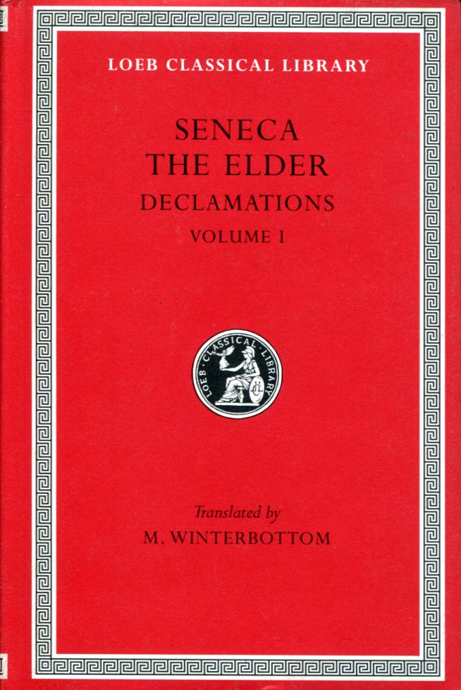SENECA THE ELDER DECLAMATIONS, VOLUME I: CONTROVERSIAE, BOOKS 1-6