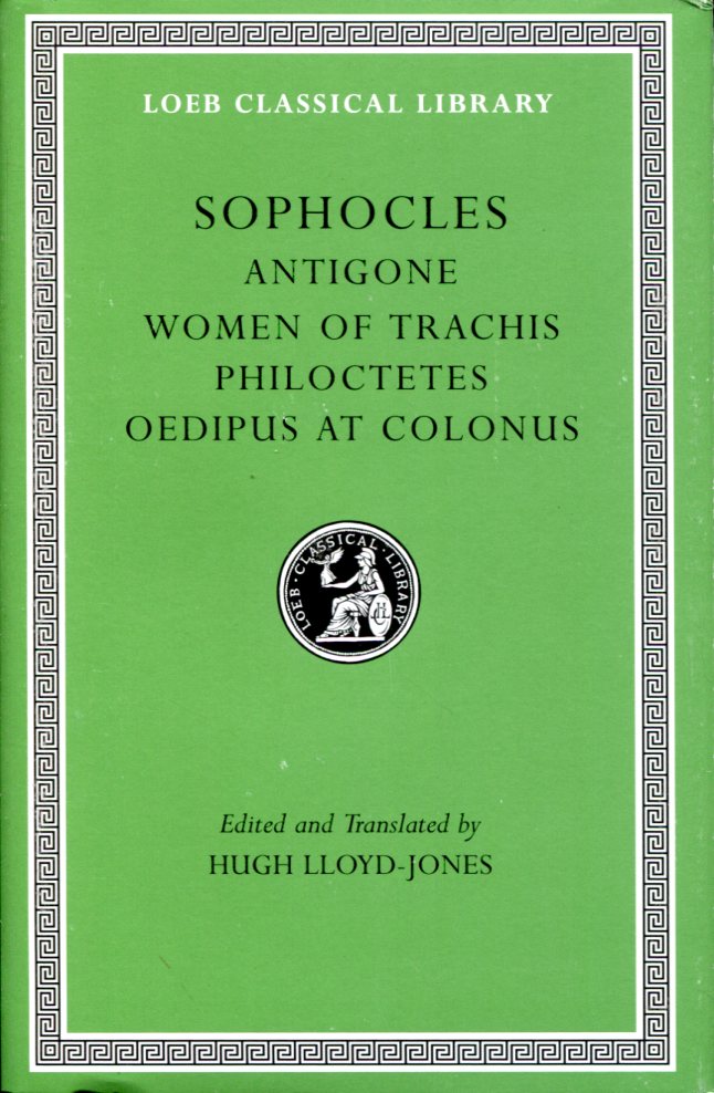SOPHOCLES ANTIGONE. THE WOMEN OF TRACHIS. PHILOCTETES. OEDIPUS AT COLONUS