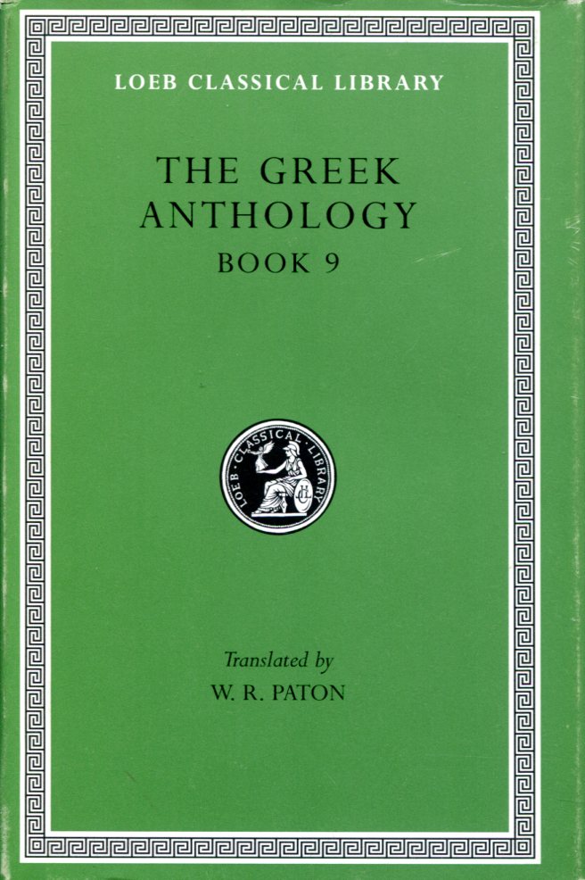 THE GREEK ANTHOLOGY, VOLUME III: BOOK 9: THE DECLAMATORY EPIGRAMS